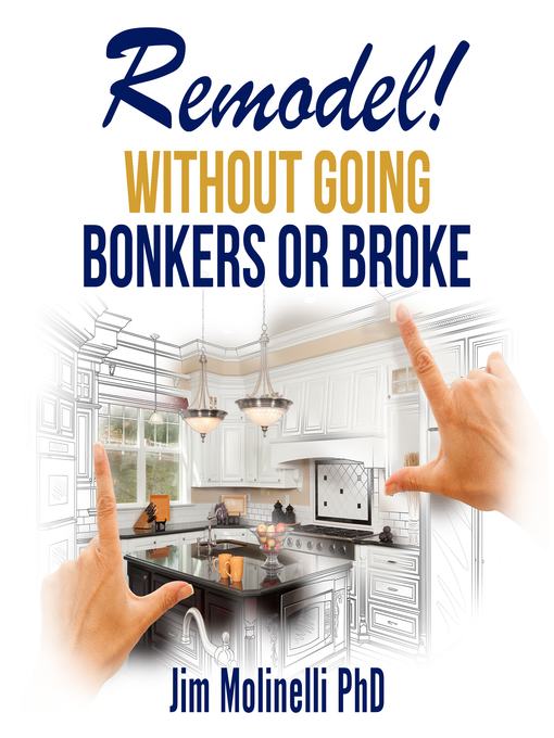 Title details for Remodel Without Going Bonkers or Broke by Jim Molinelli - Available